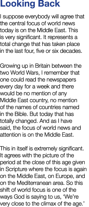 Looking Back I suppose everybody will agree that the central focus of world news today is on the Middle East. This is...