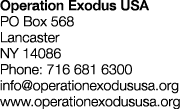 Operation Exodus USA PO Box 568 Lancaster NY 14086 Phone: 716 681 6300 info operationexodususa org www operationexodu   