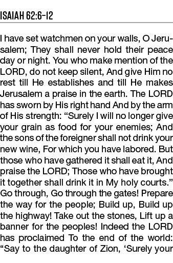 Isaiah 62:6 12 I have set watchmen on your walls, O Jerusalem; They shall never hold their peace day or night  You wh   