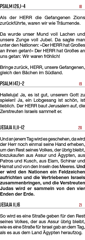 Psalm 126,1–4 18 Als der HERR die Gefangenen Zions zur ckf hrte, waren wir wie Tr umende. Da wurde unser Mund voll La...