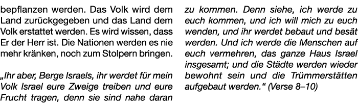 bepflanzen werden. Das Volk wird dem Land zur ckgegeben und das Land dem Volk erstattet werden. Es wird wissen, dass ...