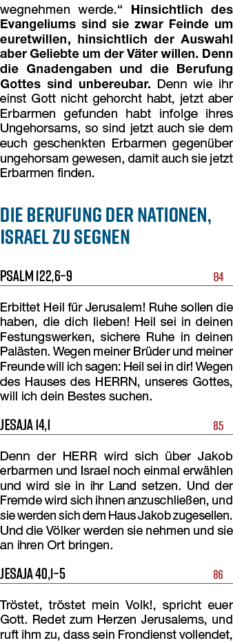wegnehmen werde.“ Hinsichtlich des Evangeliums sind sie zwar Feinde um euretwillen, hinsichtlich der Auswahl aber Gel...