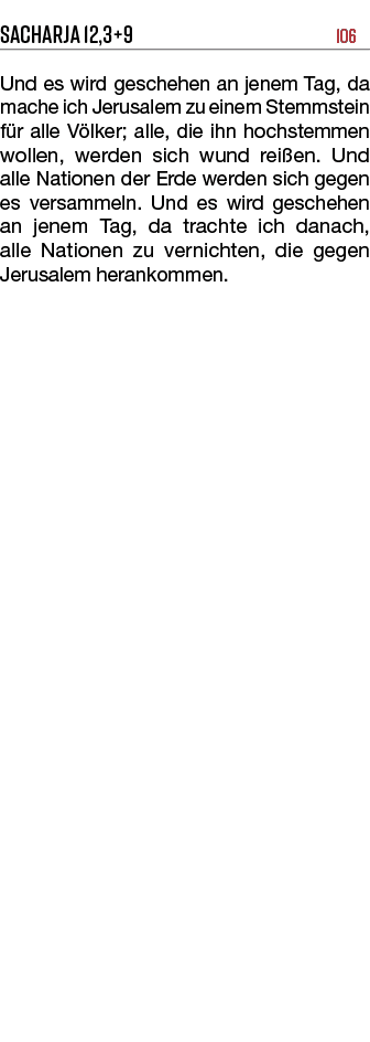 Sacharja 12,3+9 106 Und es wird geschehen an jenem Tag, da mache ich Jerusalem zu einem Stemmstein f r alle V lker; a...