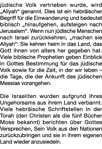 j dische Volk vertrieben wurde, wird „Aliyah“ genannt. Dies ist ein hebr ischer Begriff f r die Einwanderung und bede...