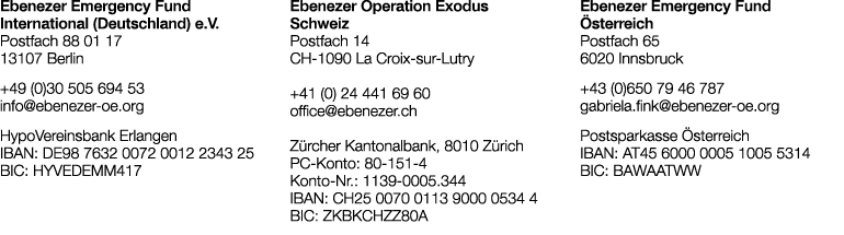 Ebenezer Emergency Fund International (Deutschland) e.V. Postfach 88 01 17 13107 Berlin +49 (0)30 505 694 53 info@ebe...