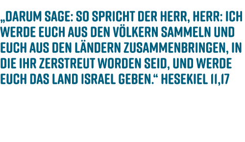 „Darum sage: So spricht der Herr, HERR: Ich werde euch aus den V lkern sammeln und euch aus den L ndern zusammenbring...
