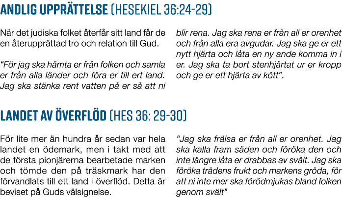 Andlig uppr ttelse (Hesekiel 36:24 29) N r det judiska folket terf r sitt land f r de en  teruppr ttad tro och relat...