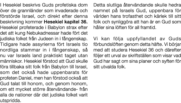I Hesekiel beskrivs Guds profetiska dom ver de grannl nder som invaderade och f rst rde Israel, och direkt efter den...