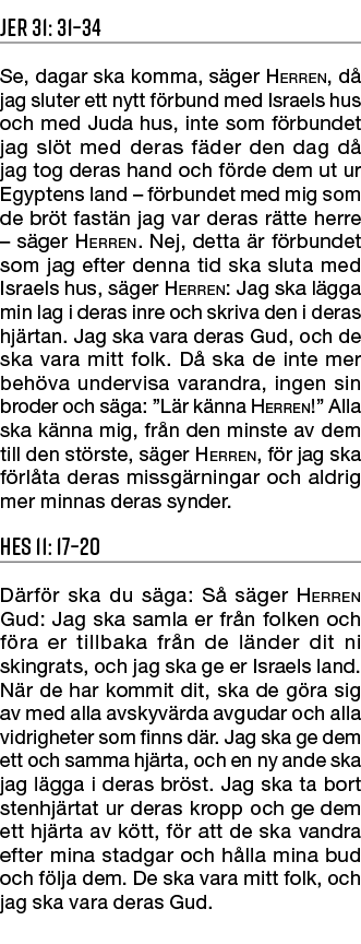 Jer 31: 31–34 Se, dagar ska komma, s ger Herren, d jag sluter ett nytt f rbund med Israels hus och med Juda hus, int...