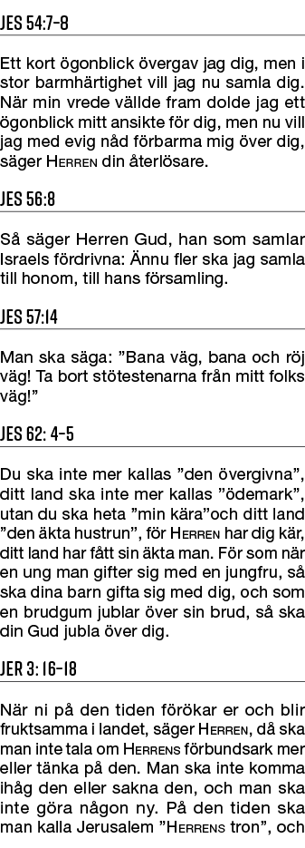 Jes 54:7–8 Ett kort gonblick  vergav jag dig, men i stor barmh rtighet vill jag nu samla dig. N r min vrede v llde f...