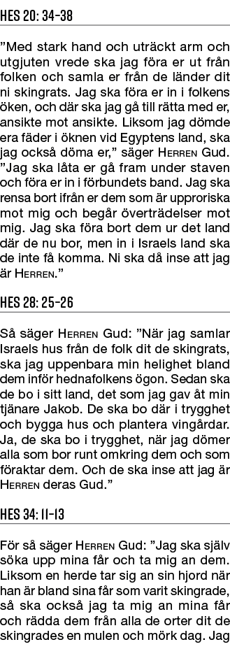 Hes 20: 34–38 ”Med stark hand och utr ckt arm och utgjuten vrede ska jag f ra er ut fr n folken och samla er fr n de ...