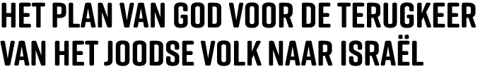 HET PLAN VAN GOD VOOR DE TERUGKEER VAN HET JOODSE VOLK NAAR ISRAËL 