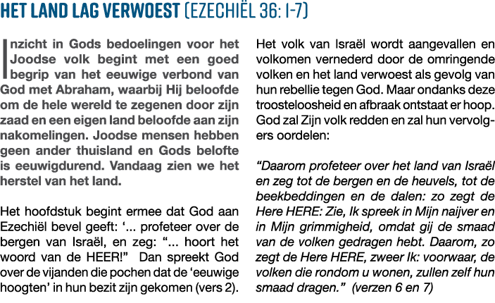 Het land lag verwoest (Ezechiël 36: 1-7) Inzicht in Gods bedoelingen voor het Joodse volk begint met een goed begrip    