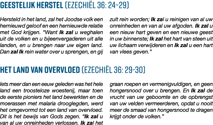 Geestelijk herstel (Ezechiël 36: 24 29) Hersteld in het land, zal het Joodse volk een hernieuwd geloof en een hernieu   