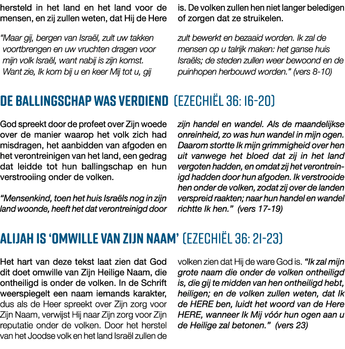 hersteld in het land en het land voor de mensen, en zij zullen weten, dat Hij de Here is  De volken zullen hen niet l   