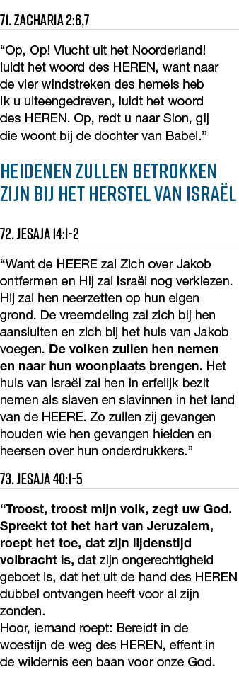 71  Zacharia 2:6,7  Op, Op  Vlucht uit het Noorderland  luidt het woord des HEREN, want naar de vier windstreken des    