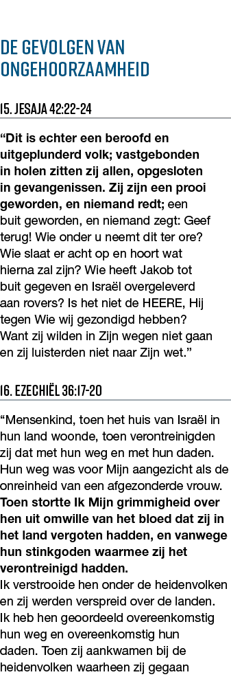 De gevolgen van ongehoorzaamheid 15  Jesaja 42:22-24  Dit is echter een beroofd en uitgeplunderd volk; vastgebonden i   