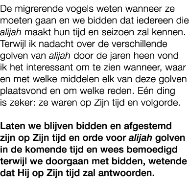 De migrerende vogels weten wanneer ze moeten gaan en we bidden dat iedereen die alijah maakt hun tijd en seizoen zal ...