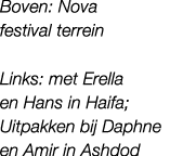 Boven: Nova festival terrein Links: met Erella en Hans in Haifa; Uitpakken bij Daphne en Amir in Ashdod 