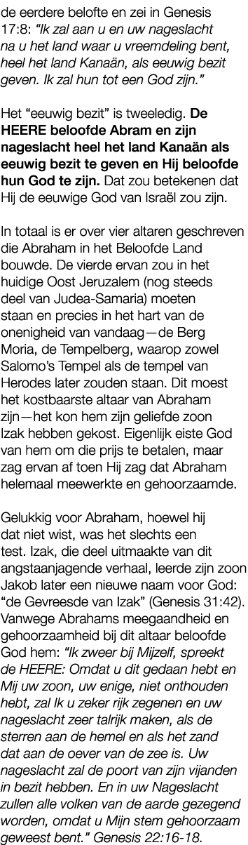 de eerdere belofte en zei in Genesis 17:8: “Ik zal aan u en uw nageslacht na u het land waar u vreemdeling bent, heel...