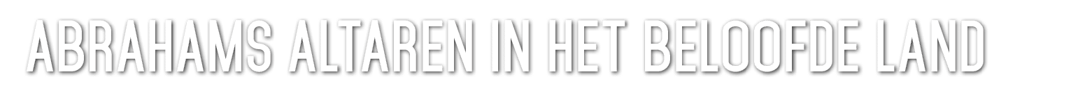 Abrahams Altaren in het Beloofde Land 