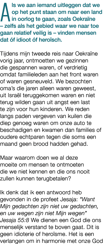 Als we aan iemand uitleggen dat we op het punt staan om naar een land in oorlog te gaan, zoals Oekra ne – zelfs als h...