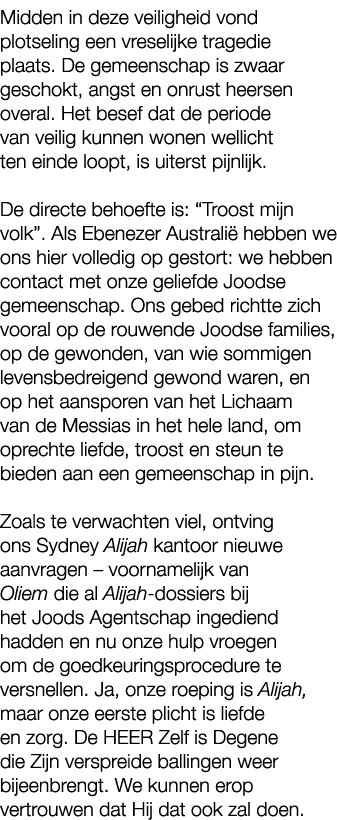 Midden in deze veiligheid vond plotseling een vreselijke tragedie plaats. De gemeenschap is zwaar geschokt, angst en ...