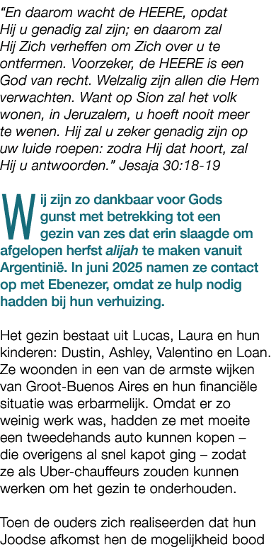 “En daarom wacht de HEERE, opdat Hij u genadig zal zijn; en daarom zal Hij Zich verheffen om Zich over u te ontfermen...