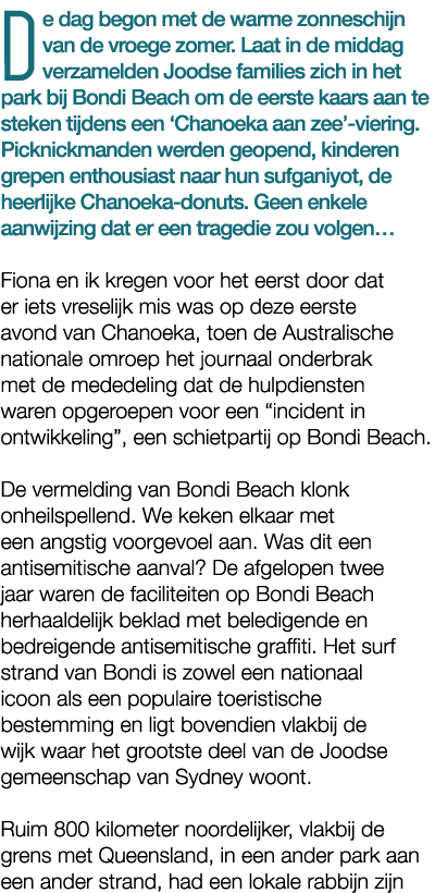 De dag begon met de warme zonneschijn van de vroege zomer. Laat in de middag verzamelden Joodse families zich in het ...