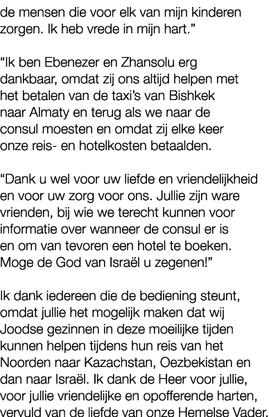 de mensen die voor elk van mijn kinderen zorgen. Ik heb vrede in mijn hart.” “Ik ben Ebenezer en Zhansolu erg dankbaa...