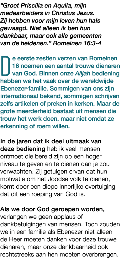 “Groet Priscilla en Aquila, mijn medearbeiders in Christus Jezus. Zij hebben voor mijn leven hun hals gewaagd. Niet a...