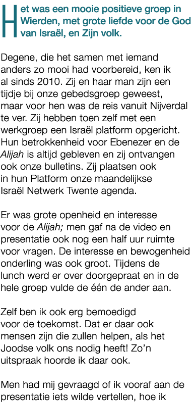Het was een mooie positieve groep in Wierden, met grote liefde voor de God van Isra l, en Zijn volk. Degene, die het ...