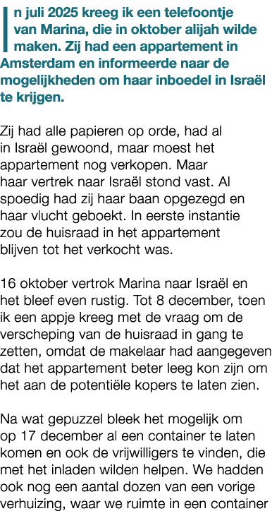 In juli 2025 kreeg ik een telefoontje van Marina, die in oktober alijah wilde maken. Zij had een appartement in Amste...