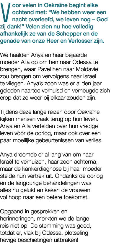 Voor velen in Oekra ne begint elke ochtend met: “We hebben weer een nacht overleefd, we leven nog – God zij dank!” Ve...