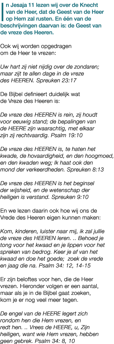 In Jesaja 11 lezen wij over de Knecht van de Heer, dat de Geest van de Heer op Hem zal rusten. En  n van de beschrij...