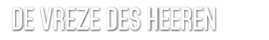 De Vreze des Heeren 