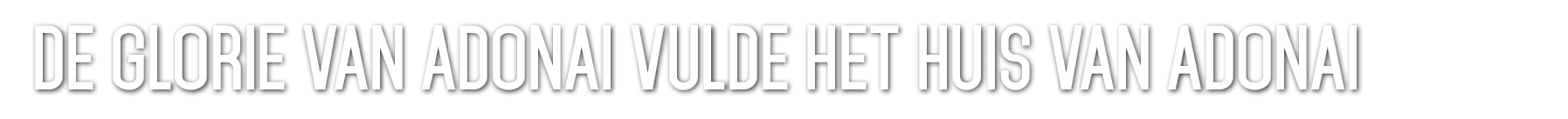 De glorie van ADONAI vulde het Huis van ADONAI 