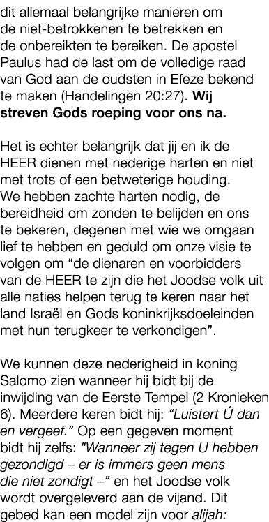 dit allemaal belangrijke manieren om de niet betrokkenen te betrekken en de onbereikten te bereiken. De apostel Paulu...