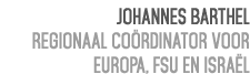 Johannes Barthel Regionaal co rdinator voor Europa, FSU en Isra l 