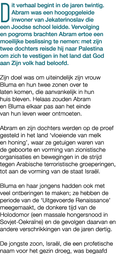 Dit verhaal begint in de jaren twintig. Abram was een hoogopgeleide inwoner van Jekaterinoslav die een Joodse school ...