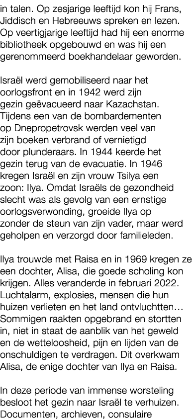 in talen. Op zesjarige leeftijd kon hij Frans, Jiddisch en Hebreeuws spreken en lezen. Op veertigjarige leeftijd had ...