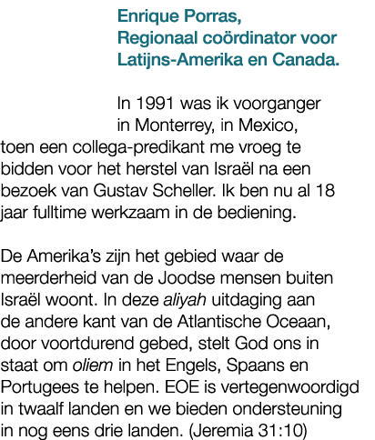 Enrique Porras, Regionaal co rdinator voor Latijns Amerika en Canada. In 1991 was ik voorganger in Monterrey, in Mexi...