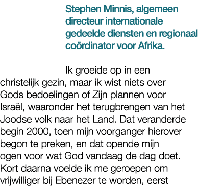 Stephen Minnis, algemeen directeur internationale gedeelde diensten en regionaal co rdinator voor Afrika. Ik groeide ...