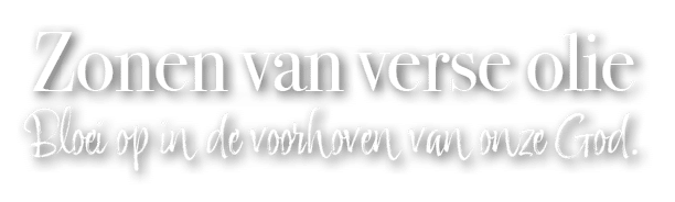 Zonen van verse olie Bloei op in de voorhoven van onze God. 