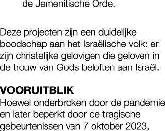 de Jemenitische Orde. Deze projecten zijn een duidelijke boodschap aan het Isra lische volk: er zijn christelijke gel...