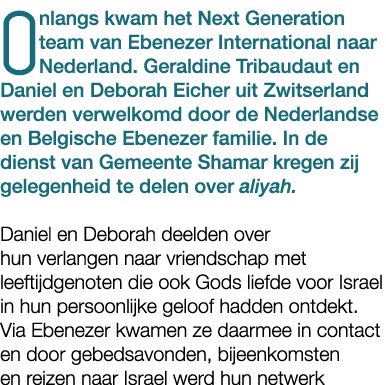Onlangs kwam het Next Generation team van Ebenezer International naar Nederland. Geraldine Tribaudaut en Daniel en De...