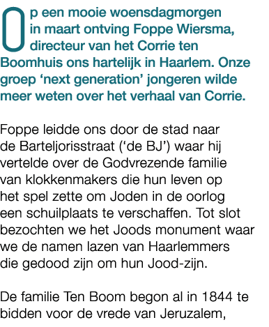 Op een mooie woensdagmorgen in maart ontving Foppe Wiersma, directeur van het Corrie ten Boomhuis ons hartelijk in Ha...