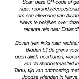 Scan deze QR code of ga naar: rebrand.ly/eoeestonia om een aflevering van Aliyah News te bekijken over deze recente r...