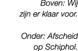 Boven: Wij zijn er klaar voor. Onder: Afscheid op Schiphol. 