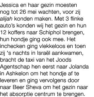 Jessica en haar gezin moesten nog tot 26 mei wachten, voor zij alijah konden maken. Met 3 flinke auto’s konden wij he...